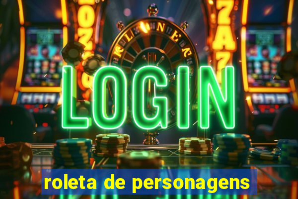 roleta de personagens